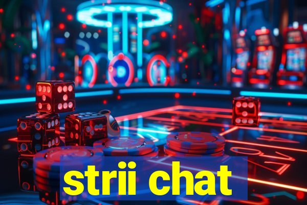 strii chat